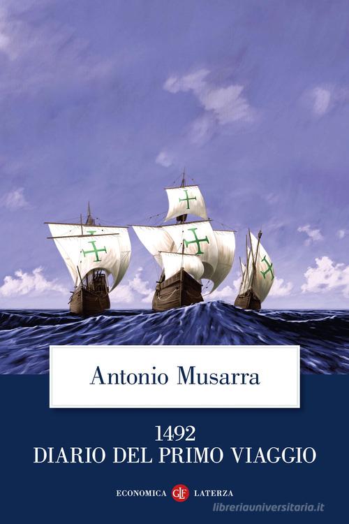 1492. Diario del primo viaggio di Antonio Musarra edito da Laterza