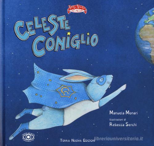 Celeste Coniglio. Ediz. a colori di Manuela Monari edito da Terra Nuova Edizioni