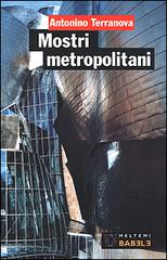 Mostri metropolitani di Antonino Terranova edito da Booklet Milano