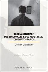 Teoria generale del linguaggio e del montaggio cinematografico di Giovanni Oppedisano edito da Arcipelago Edizioni