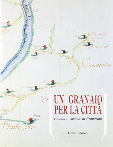 Un granaio per la città. Uomini e vicende di Granarolo edito da Compositori