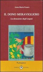 Il dono meraviglioso. La donazione degli organi di Anna M. Fusaro edito da Ibiskos Ulivieri