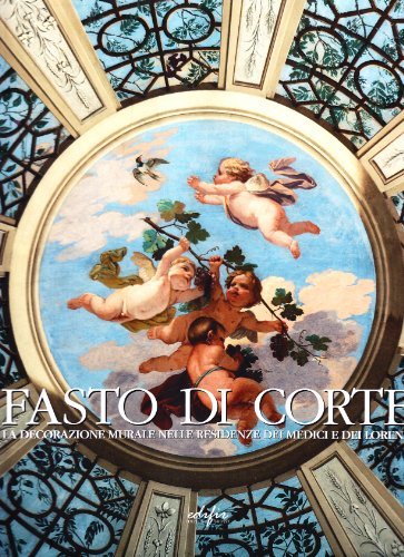 Fasto di corte. La decorazione murale nelle residenze dei Medici e dei Lorena vol.4 edito da EDIFIR