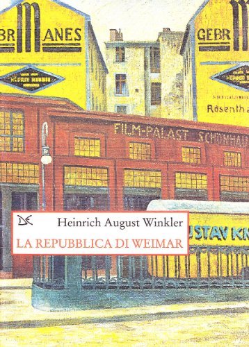 La repubblica di Weimar. 1918-1933: storia della prima democrazia tedesca di Heinrich A. Winkler edito da Donzelli
