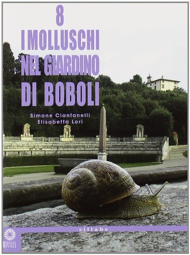 I molluschi nel giardino di Boboli di Simone Cianfanelli, Elisabetta Lori edito da Sillabe