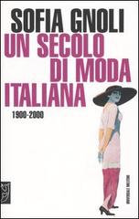 Un secolo di moda italiana (1900-2000) di Sofia Gnoli edito da Meltemi