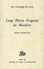 Luigi Maria Grignion da Montfort. Saggio biografico di Giuseppe De Luca edito da Storia e Letteratura