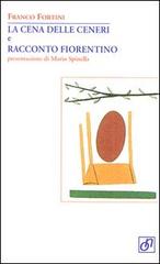 La cena delle ceneri e racconto fiorentino di Franco Fortini edito da Otto/Novecento