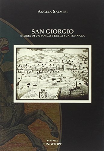 San Giorgio. Storia di un borgo e della sua tonnara di Angela Salmeri edito da Pungitopo