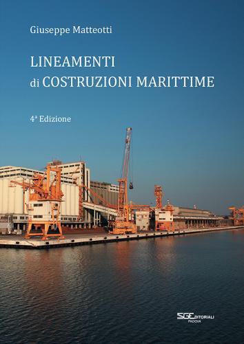 Lineamenti di costruzioni marittime di Giuseppe Matteotti edito da S.G.E.