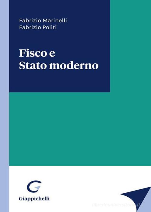 Fisco e stato moderno di Fabrizio Marinelli, Fabrizio Politi edito da Giappichelli
