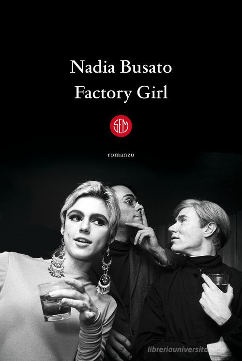 Factory girl di Nadia Busato edito da SEM