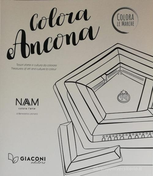 Colora Ancona. Tesori d'arte e cultura da colorare. Ediz. italiana e inglese di Benedetta Leonardi edito da Giaconi Editore