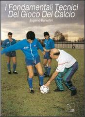 I fondamentali tecnici del gioco del calcio. Con 2 DVD di Eugenio Bersellini edito da Nuova Prhomos