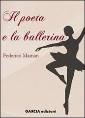 Il poeta e la ballerina di Federico Maman edito da Garcia Edizioni