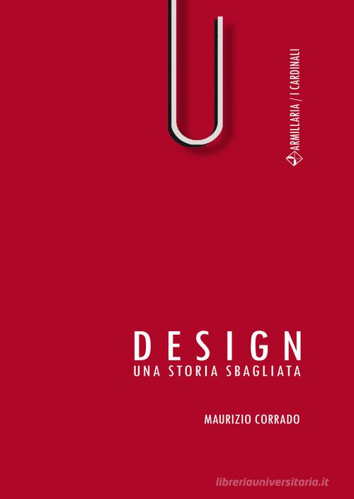 Design. Una storia sbagliata di Maurizio Corrado edito da Armillaria