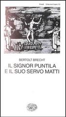 Il signor Puntila e il suo servo Matti di Bertolt Brecht edito da Einaudi