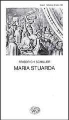 Maria Stuarda di Friedrich Schiller edito da Einaudi