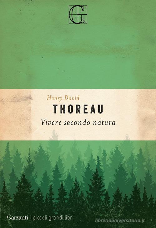 Vivere secondo natura di Henry David Thoreau edito da Garzanti