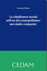 La cittadinanza sociale nell'era del cosmopolitismo. Uno studio comparato di Graziella Romeo edito da CEDAM