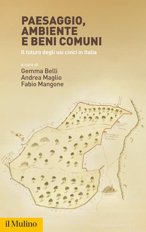 Paesaggio, ambiente e beni comuni. Il futuro degli usi civici in Italia edito da Il Mulino
