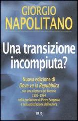 Una transizione incompiuta? di Giorgio Napolitano edito da Rizzoli