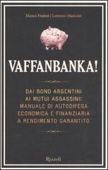 Vaffanbanka! di Marco Fratini, Lorenzo Marconi edito da Rizzoli