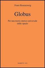 Globus. Per una teoria storico-universale dello spazio di Franz Rosenzweig edito da Marietti 1820