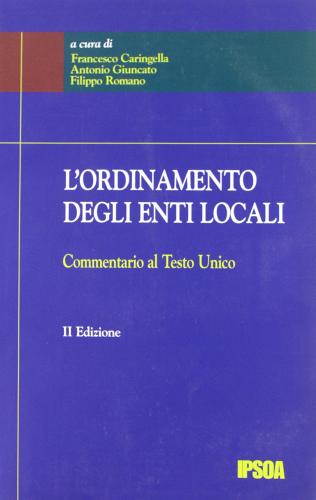 L' ordinamento degli enti locali di Francesco Caringella, Antonio Giuncato, Filippo Romano edito da Ipsoa