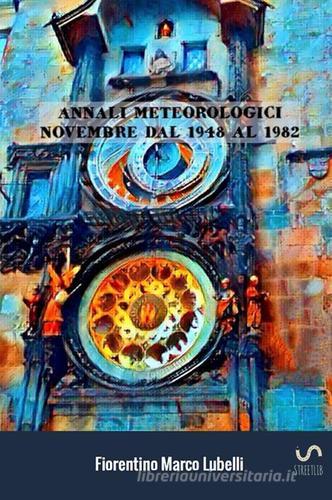 Annali meteorologici. Novembre dal 1948 al 1982 di Fiorentino Marco Lubelli edito da StreetLib