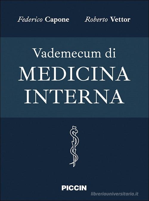 Vademecum di medicina interna di Federico Capone, Roberto Vettor edito da Piccin-Nuova Libraria