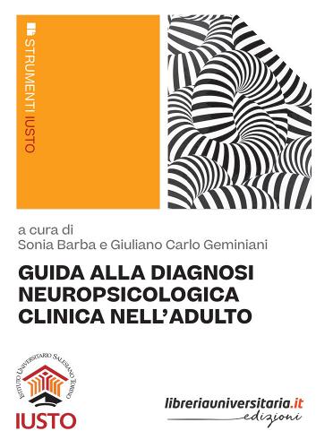 Guida alla diagnosi neuropsicologica clinica nell'adulto di Sonia Barba, Giuliano Carlo Geminiani edito da libreriauniversitaria.it