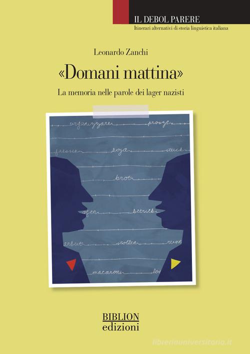 «Domani mattina». La memoria nelle parole dei lager nazisti di Leonardo Zanchi edito da Biblion