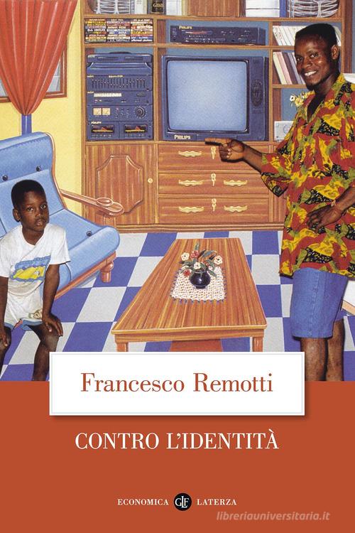 Contro l'identità di Francesco Remotti edito da Laterza