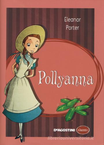 Pollyanna di Eleanor Porter edito da De Agostini