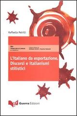L' italiano da esportazione. Discorsi e italianismi stilistici di Raffaella Petrilli edito da Guerra Edizioni