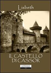 Il castello di Cassor di Lisbeth edito da La Riflessione