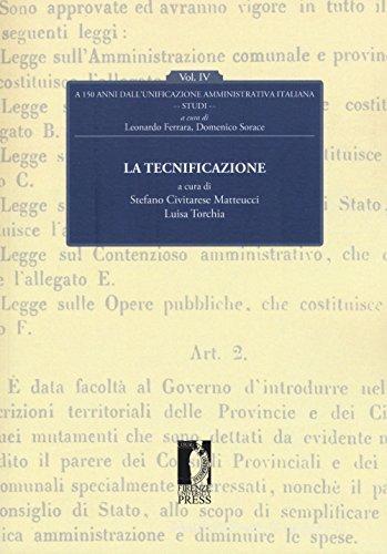 La tecnificazione. A 150 dall'unificazione amministrativa italiana vol.4 edito da Firenze University Press