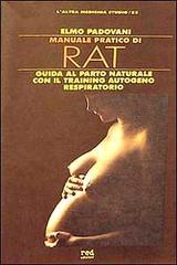 Manuale pratico di RAT. Guida al parto naturale con il training autogeno respiratorio di Elmo Padovani edito da Red Edizioni
