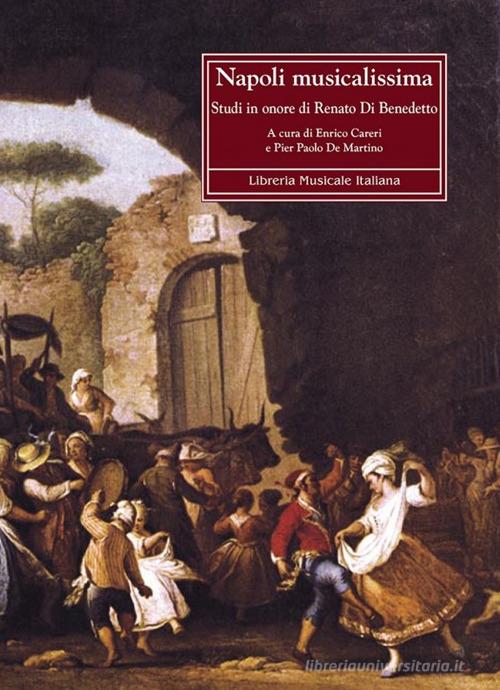 Napoli musicalissima. Studi in onore di Renato Di Benedetto edito da LIM