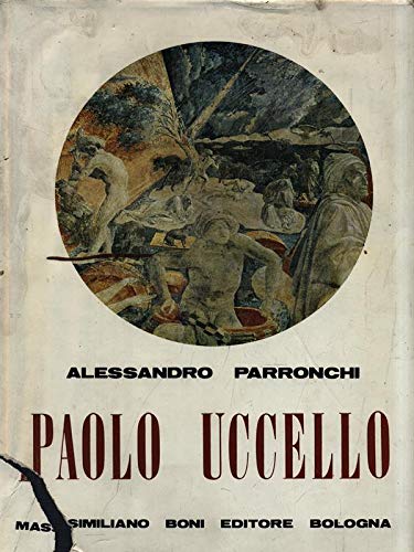 Paolo Uccello di Alessandro Parronchi edito da Firenzelibri