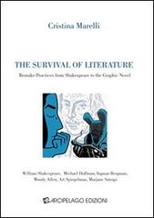 The survival of literature. Remake practices from Shakespeare to the graphic novel di Cristina Marelli edito da Arcipelago Edizioni