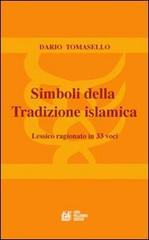Simboli della tradizione islamica. Lessico ragionato in 33 voci di Dario Tomasello edito da Pellegrini