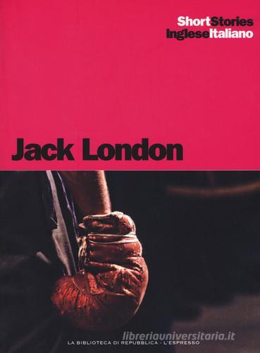 Libro The heathen-Il pagano-The mexican-Il messicano di Jack London Short stories di Gedi (Gruppo Editoriale)