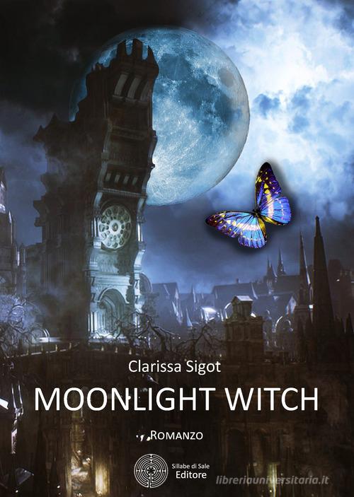 Moonlight witch di Clarissa Sigot edito da Sillabe di Sale Editore