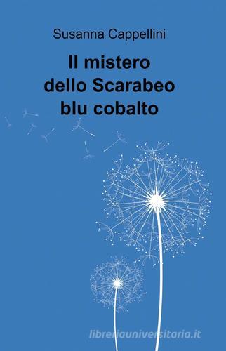 Il mistero dello scarabeo blu cobalto di Susanna Cappellini edito da ilmiolibro self publishing