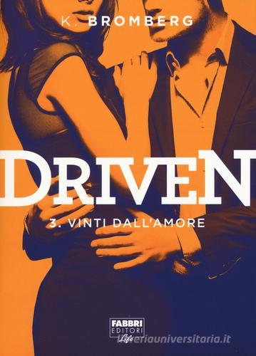 Libro Vinti dall'amore. Driven vol.3 di K. Bromberg Narrativa di Fabbri