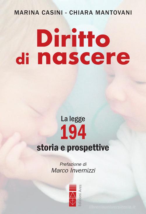 Diritto di nascere di Marina Casini, Chiara Mantovani edito da Ares