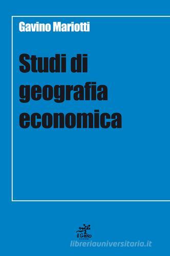 Studi di geografia economica di Gavino Mariotti edito da Geko