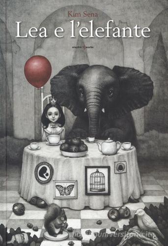 Lea e l'elefante. Ediz. a colori di Kim Sena edito da Orecchio Acerbo